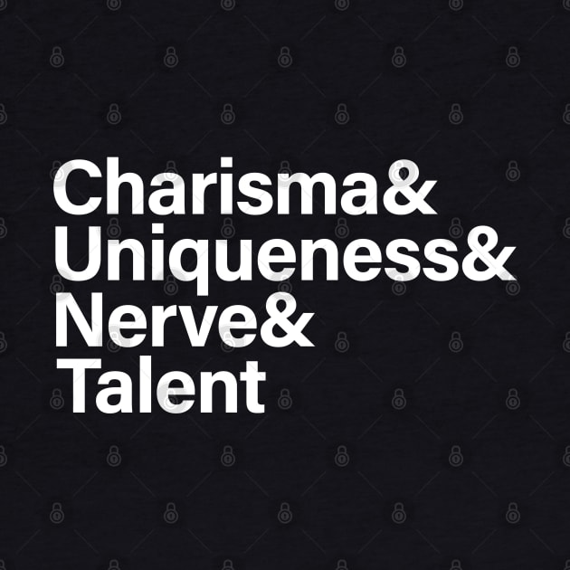 Charisma & Uniqueness & Nerve & Talent by sergiovarela